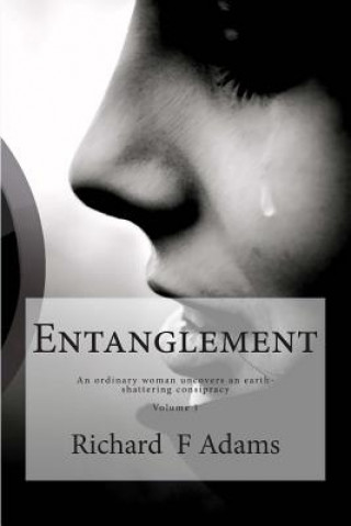 Książka Entanglement: A lonely woman uncovers an earth shattering consipracy Richard F Adams