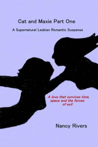Kniha Cat and Maxie Part One: A Supernatural Lesbian Romantic Suspense Nancy Rivers