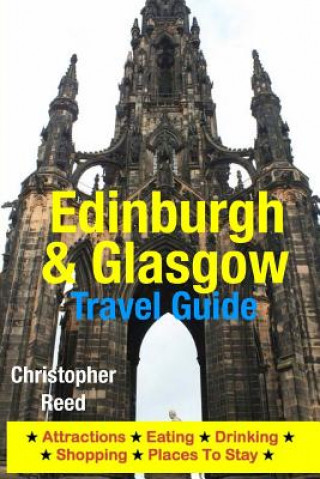 Carte Edinburgh & Glasgow Travel Guide: Attractions, Eating, Drinking, Shopping & Places To Stay Christopher Reed