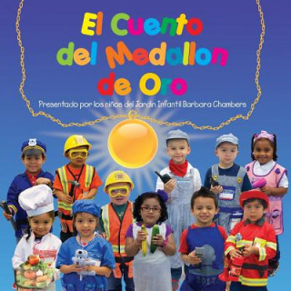 Книга El Cuento del Medallon de Oro: Presentado por los Ninos del Jardin Infantil Barbara Chambers Inc Do the Write Thing