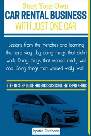 Książka Start Your Own Car Rental Business With Just One Car MR Ignatius Gwabada