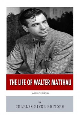 Carte American Legends: The Life of Walter Matthau Charles River Editors