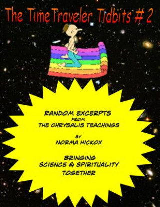 Kniha The TimeTraveler Tidbits #2: The Chrysalis Teachings Norma Hickox