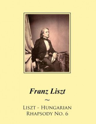 Könyv Liszt - Hungarian Rhapsody No. 6 Franz Liszt