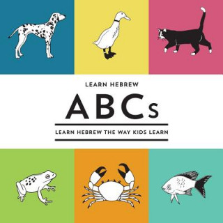 Könyv Learn Hebrew ABCs: Learn Hebrew The Way Kids Learn R Nevet