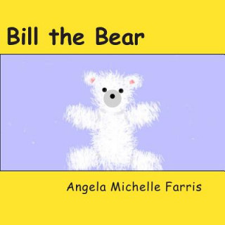 Kniha Bill the Bear MS Angela Michelle Farris