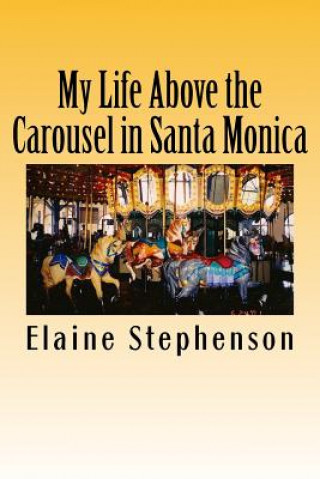 Carte My Life Above the Carousel in Santa Monica Elaine Jones Stephenson