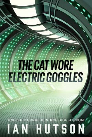 Книга The Cat Wore Electric Goggles Ian Hutson