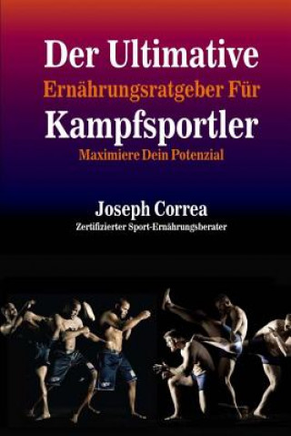 Książka Der Ultimative Ernahrungsratgeber Fur Kampfsportler: Maximiere Dein Potenzial Correa (Zertifizierter Sport-Ernahrungsb