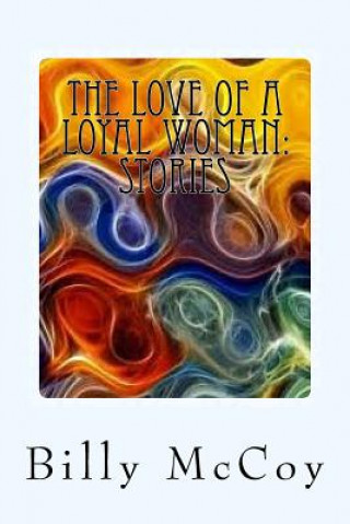 Kniha The Love of a Loyal Woman: Stories Billy McCoy