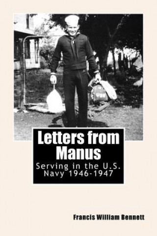 Boek Letters from Manus: Serving in the U.S. Navy 1946-1947 Francis William Bennett