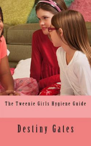 Carte The Tweenie Girls Hygiene Guide Destiny Gates