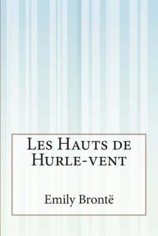 Kniha Les Hauts de Hurle-vent Emily Bronte