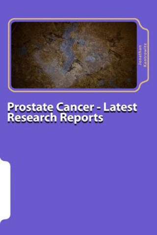 Kniha Prostate Cancer - Latest Research Reports Jonathan D Kantrowitz