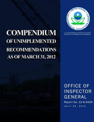 Kniha Compendium of Unimplemented Recommendations as of March 31, 2014 U S Environmental Protection Agency