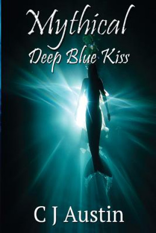 Knjiga Mythical: Deep Blue Kiss C J Austin