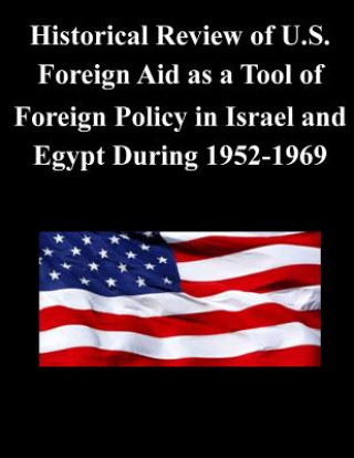 Книга Historical Review of U.S. Foreign Aid as a Tool of Foreign Policy in Israel and Egypt During 1952-1969 U S Army Command and General Staff Coll