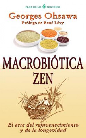 Kniha Macrobiotica Zen: El arte del rejuvenecimiento y de la longevidad Georges Ohsawa