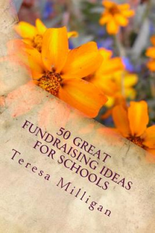 Kniha 50 Great Fundraising Ideas for Schools Teresa Milligan