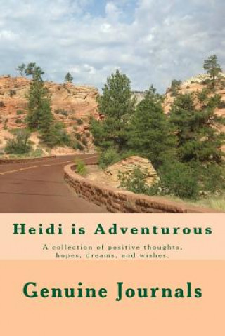 Kniha Heidi is Adventurous: A collection of positive thoughts, hopes, dreams, and wishes. Dee Ann Larsen