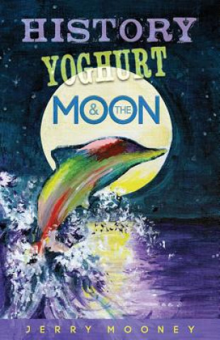 Könyv History Yoghurt and the Moon Jerry Mooney
