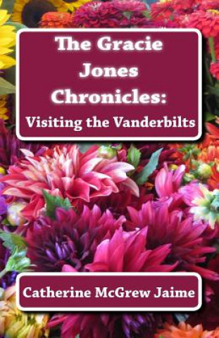 Book The Gracie Jones Chronicles: Visiting the Vanderbilts Mrs Catherine McGrew Jaime