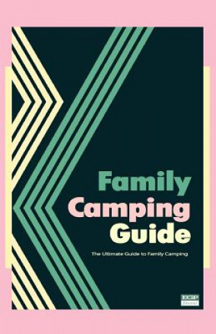 Kniha Family Camping Guide: The Ultimate Guide to Family Camping Don a Wright