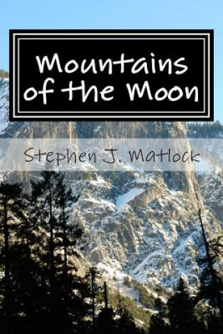 Książka Mountains of the Moon: Thoughts about the Journey Stephen J Matlock