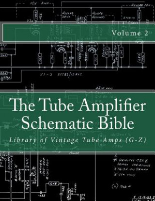 Książka The Tube Amplifier Schematic Bible Volume 2: Library of Vintage Tube Amps (G-Z) Salvatore Gambino