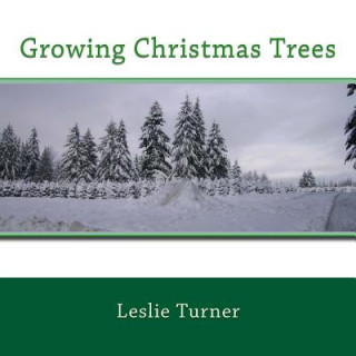 Kniha Growing Christmas Trees Leslie Turner