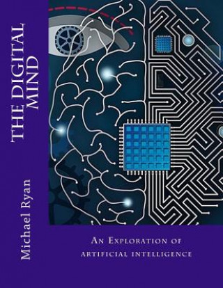 Kniha The Digital Mind: An Exploration of artificial intelligence Michael Ryan