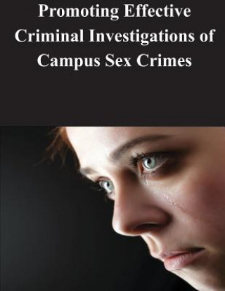 Książka Promoting Effective Criminal Investigations of Campus Sex Crimes Us Dept of Justice