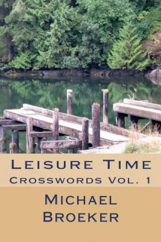 Książka Leisure Time: Crosswords Vol. 1 MR Michael D Broeker