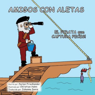 Kniha Amigos Con Aletas: El Pirata que Captura Peces Jaclyn Friedlander