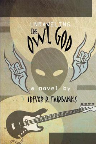 Βιβλίο Unraveling the Owl God: a black metal prayer Trevor R Fairbanks