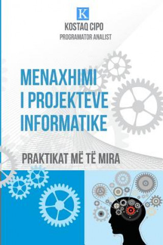 Kniha Menaxhimi I Projekteve Informatike: Praktikat Më Të Mira Kostaq Cipo