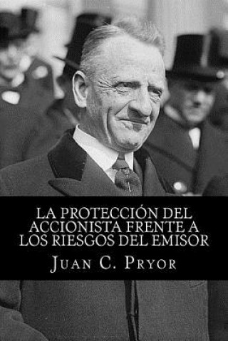 Книга La Protección del Accionista frente a los Riesgos del Emisor: Análisis crítico de la regulación colombiana MR Juan C Pryor