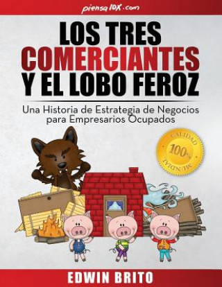 Book Los Tres Comerciantes y El Lobo Feroz: Una Historia de Estrategia de Negocios Para Empresarios Ocupados Edwin Brito