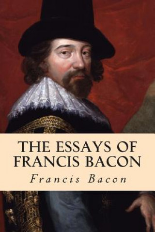 Kniha The Essays of Francis Bacon Francis Bacon