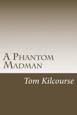Carte A Phantom Madman: Turner & Francis Investigate MR Tom Kilcourse