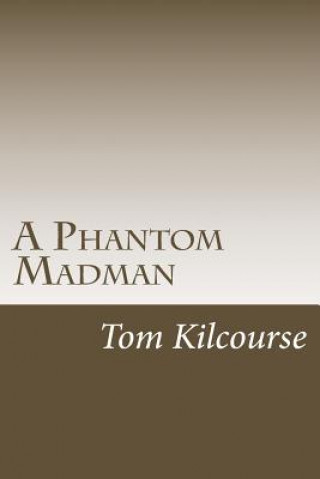 Kniha A Phantom Madman: Turner & Francis Investigate MR Tom Kilcourse