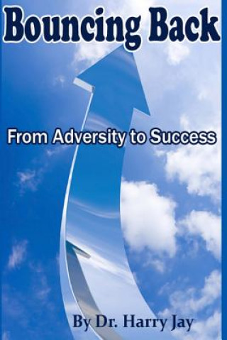 Book Bouncing Back From Adversity to Success Dr Harry Jay