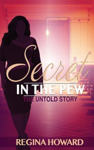 Kniha Secret in the Pew The Untold Story Regina Howard