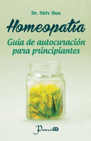 Книга Homeopatia: Guia de autocuracion para principiantes Dr Shiv Dua