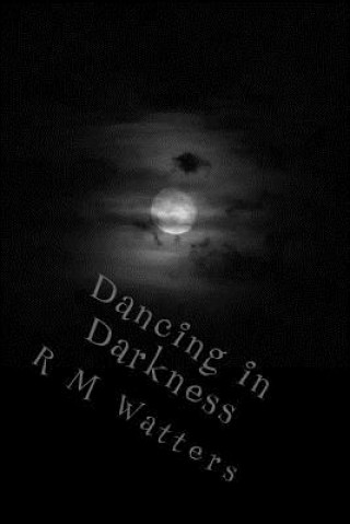 Knjiga Dancing in Darkness R M Watters