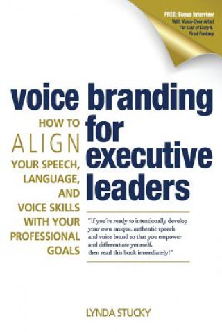 Carte Voice Branding for Executive Leaders: How to Align Your Speech, Language, and Voice with Your Professional Goals Lynda Stucky
