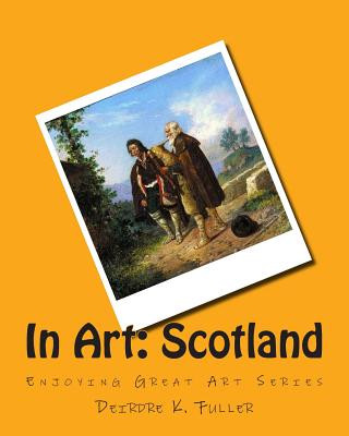 Kniha In Art: Scotland Deirdre K Fuller