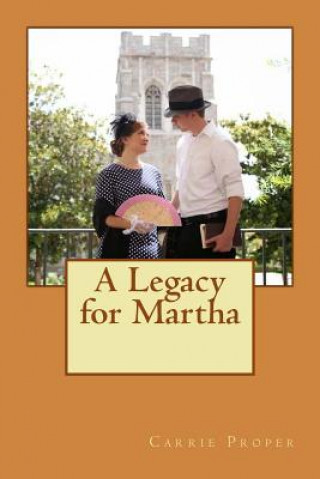 Knjiga A Legacy for Martha Carrie Proper