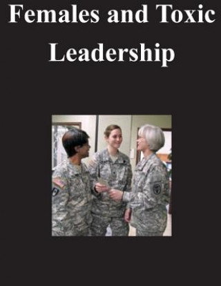 Livre Females and Toxic Leadership U S Army Command and General Staff Coll