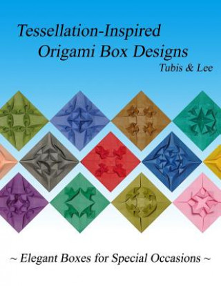 Książka Tessellation-Inspired Origami Box Designs: Elegant Boxes for Special Occasions Arnold Tubis